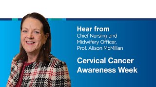 Cervical Cancer Awareness Week  Hear from Chief Nursing amp Midwifery Officer Prof Alison McMillan [upl. by Giddings]