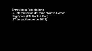 Ricardo Iorio cuenta anécdota sobre quotNueva Romaquot FM Rock amp Pop 27092013 [upl. by Florry]