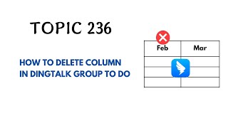 DINGTALK TOPIC 236  HOW TO DELETE COLUMN IN DINGTALK GROUP TO DO [upl. by Namyw301]