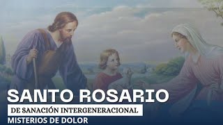 ROSARIO DE SANACIÓN INTERGENERACIONAL  MISTERIOS DE DOLOR  CURSO VIRTUAL DE MUJERES  MODULO 2 [upl. by Jordanson492]