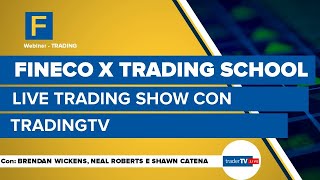 Fineco X Trading School Live Trading Show con Trader Tv [upl. by Vitek798]