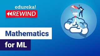 Mathematics for ML  Edureka  ML Rewind  5 [upl. by Eddy]