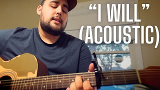 I Will Acoustic  Guitar Cover [upl. by Ahso]