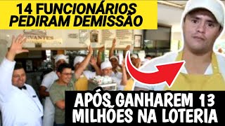 14 FUNCIONÁRIOS DO RESTAURANTE GANHAM 13 MILHÕES NA LOTERIA FEDERAL E PEDEM DEMISSÃO DO TRABALHO [upl. by Ailatan]