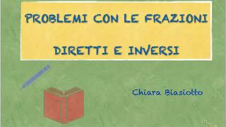 Problemi con le frazioni diretti e inversi [upl. by Sorce]