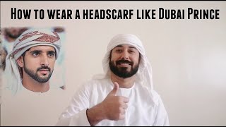 How To Wear A Shemagh  Headscarf  Keffiyeh Like Dubai Prince  Sheikh Hamdan  Fazza [upl. by Ayekim]