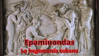 Epaminondas y la hegemonía tebana en la antigua Grecia [upl. by Hobbie]