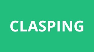 How To Pronounce Clasping  Pronunciation Academy [upl. by Airotna555]