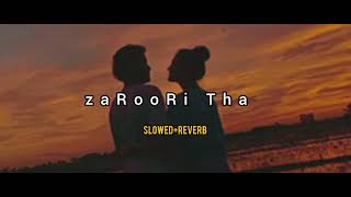 Rahat Fateh Ali Khan  Zaroori Tha  SLOWED AND REVERB [upl. by Ettenotna]