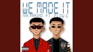 We Made It feat Flow G [upl. by Kemeny]