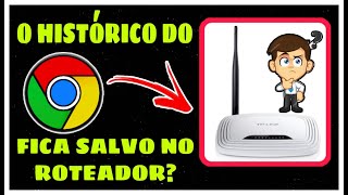 O HISTÓRICO DO GOOGLE FICA SALVO NO ROTEADOR [upl. by Fendig]