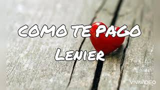 Lenier  Como te pago Letra Canción para mamá [upl. by Yesnik]