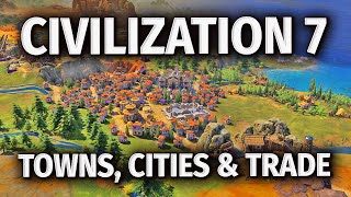 Civilization 7  Towns vs Cities amp The NEW TRADE SYSTEM [upl. by Nojid]