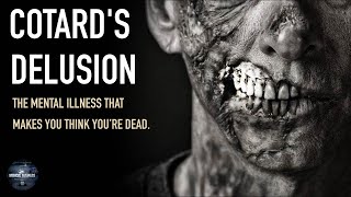 Cotards Delusion The Scariest Mental Illness Known to Science [upl. by Assiram]