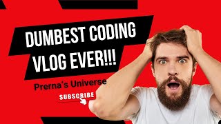 Dumbest Coding Vlog Ever  DCVE  Python Series  Ep1 [upl. by Akzseinga]