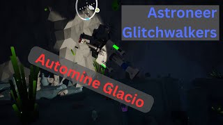 Astroneer Glitchwalkers  Automine Glacio  EP37 [upl. by Enyalaj]