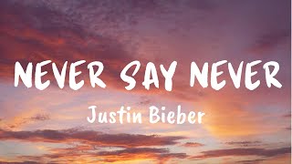 Never Say Never Lyrics Justin Bieber ft Jaden Smith [upl. by Akenihs]