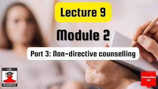 Lecture 9 Part 3 Nondirective counselling [upl. by Aneeles]