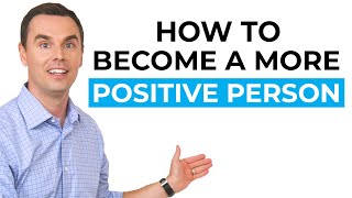 How to Become a More Positive Person [upl. by Eked]