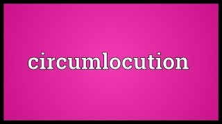 Circumlocution Meaning [upl. by Myna]