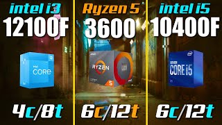 i3 12100F vs Ryzen 5 3600 vs i5 10400F [upl. by Duval]