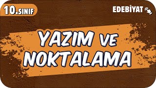 Yazım ve Noktalama  10Sınıf Edebiyat 2025 [upl. by Eeresed]