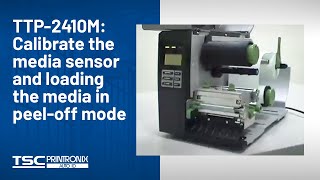 TSC TTP2410M Calibrate the media sensor and loading the media in peeloff mode [upl. by Notle872]