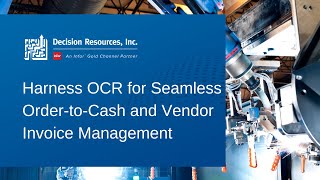 Decision Resources Inc  Harness OCR for Seamless OrdertoCash and Vendor Invoice Management [upl. by Boulanger]