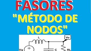 Tutorial Explicacion Fasores Método de Nodos Ejercicios Resueltos [upl. by Egan]