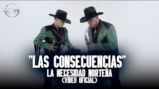 Las consecuencias  Video oficial  La Necesidad Norteña 2023 [upl. by Katerine]