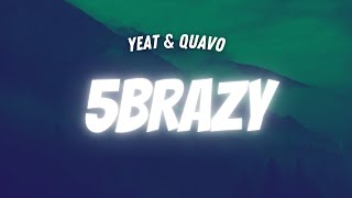 Yeat amp Quavo  5BRAZY LYRICS [upl. by Llerehc]