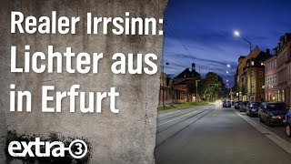 Realer Irrsinn Lichter aus in Erfurt  extra 3  NDR [upl. by Drarej]