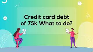 Credit Card Debt of 75k What To Do [upl. by Abramo896]