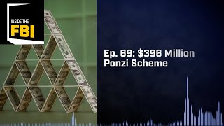 Inside the FBI Podcast 396 Million Ponzi Scheme [upl. by Imer]