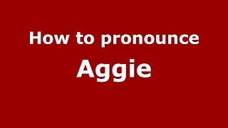 How to pronounce Aggie American EnglishUS  PronounceNamescom [upl. by Moffit]