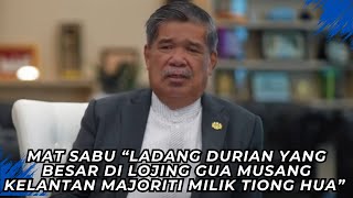 MAT SABU “LADANG DURIAN YANG BESAR DI LOJING GUA MUSANG KELANTAN MAJORITI MILIK TIONG HUA” [upl. by Stichter]