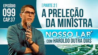 099 NOSSO LAR CAP37 PARTE 2 LIVE COM HAROLDO DUTRA DIAS  A PRELEÇÃO DA MINISTRA [upl. by Kirat]