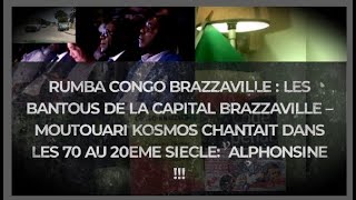 RUMBA CONGO BRAZZAVILLE  LES BANTOUS DE LA CAPITAL – MOUTOUARI KOSMOS CHANTAIT ALPHONSINE [upl. by Arednaxela]