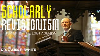 Scholarly Revisionism  Featuring Dr James R White [upl. by Starks]