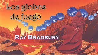 Audiolibro EL HOMBRE ILUSTRADO  Cuento LOS GLOBOS DE FUEGO  Ray Bradbury [upl. by Atikkin422]