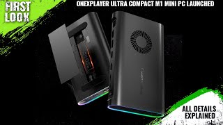 OneXPlayer M1 Ultra Compact Mini PC Launched With Core Ultra 9 185H CPU  Explained All Details [upl. by Noman]