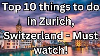 Top 10 things to do in Zurich Switzerland  Travel Video [upl. by Eliseo212]