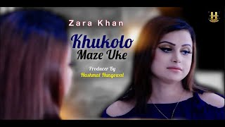 Khukolo Maze Uke  Zara Khan  New Song  Official Music Video 2023  Present Hashmat Hanguwal [upl. by Ventura329]