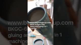 BKGC 6 white cardboard tube gluing curling monoblock machine [upl. by Puff716]