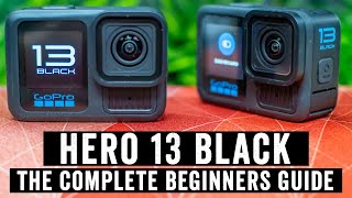 GoPro Hero 13 Black The Complete Beginners Guide [upl. by Attezi]