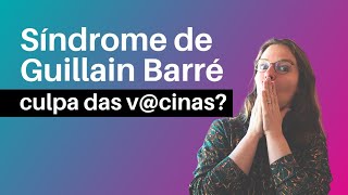 Síndrome de Guillain Barré Culpa das vcinas [upl. by Gregor]