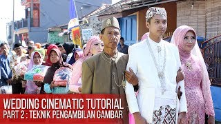 WEDDING CINEMATIC TUTORIAL PART 2  TEKNIK PENGAMBILAN GAMBAR [upl. by Sirref]