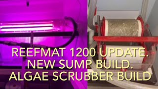 REEFMAT 1200 FILTER UPDATE W UPDATE ON 125G SYS W NEW SUMP amp ALGAE SCRUBBER BUILDS [upl. by Eicirtap426]