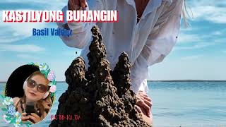 KASTILYONG BUHANGIN  BASIL VALDEZ  CoverbyPHTOKLTV [upl. by Hey]