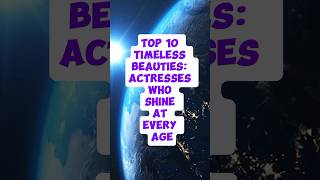 Top 10 timeless beauties actresses who shine at every age shorts [upl. by Ameekahs]